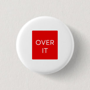 "OVER IT" Statement Graphic Tee Design 1 Inch Round Button
