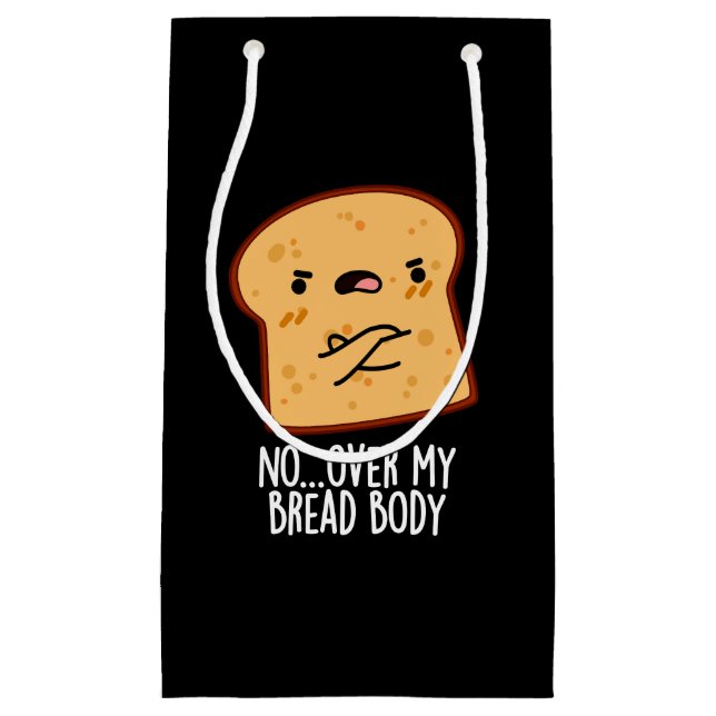 Over My Bread Body Funny Food Pun Dark BG Small Gift Bag (Front)