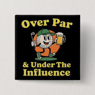Over Par and Under The Influence Golf Drinking  2 Inch Square Button