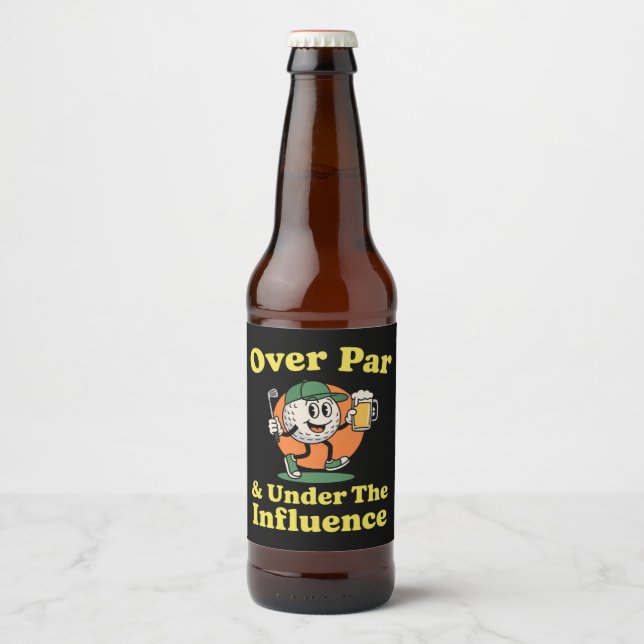 Over Par and Under The Influence Golf Drinking  Beer Bottle Label (Front)