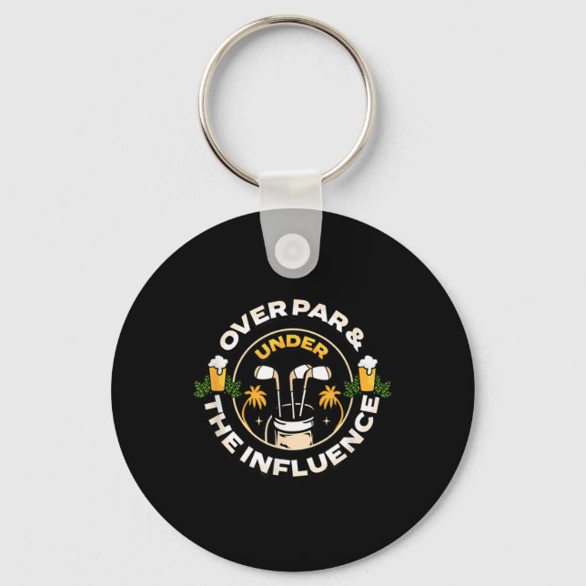 Over Par Under The Influence Funny Dad Mens Golf F Keychain (Front)
