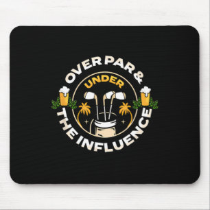 Over Par Under The Influence Funny Dad Men's Golf  Mouse Pad