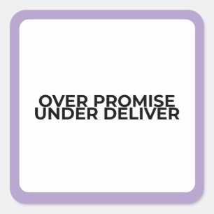 Over Promise Under Deliver Bold Typographic Square Sticker