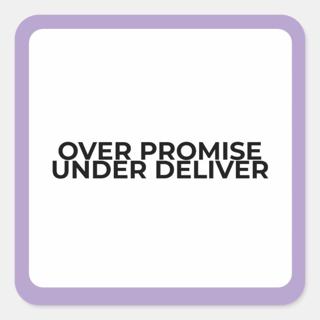 Over Promise Under Deliver Bold Typographic  Square Sticker (Front)