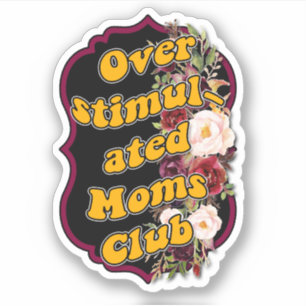 Over stimulated mom's clu Custom-Cut Vinyl Sticker