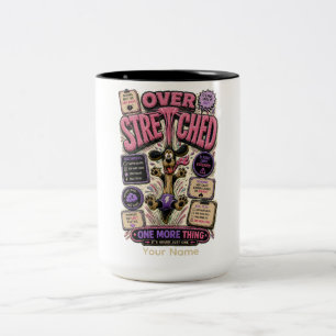 Over Stretched One More Thing Personalized Funny Two-Tone Coffee Mug