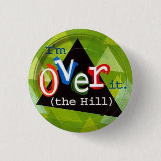 Over the hill 1 inch round button