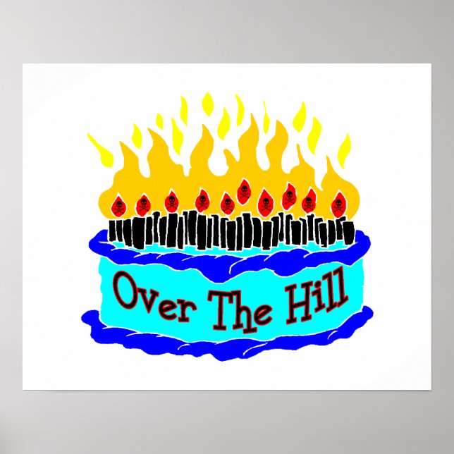 Over The Hill Flaming Birthday Cake Poster (Front)