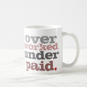 over worked under paid mug