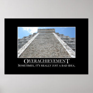 Overachievement is really a bad idea [XL] Poster