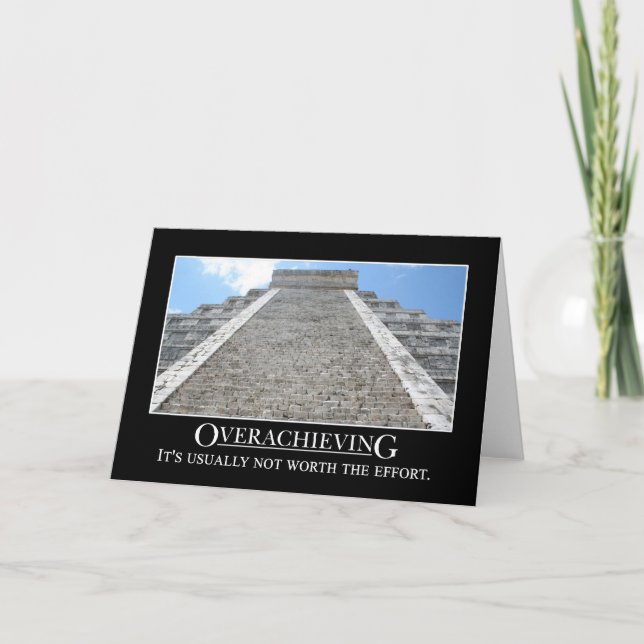Overachieving is usually not worth the effort card (Front)