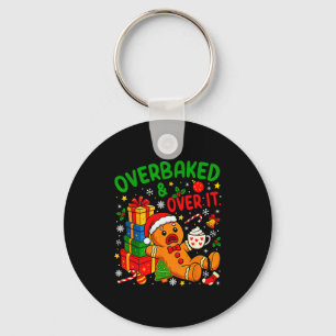 Overbaked And Over It Christmas Cookies Gingerbrea Keychain