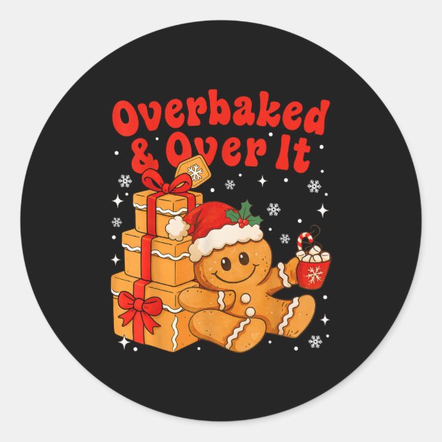 Overbaked And Over It Christmas Funny Cookies Ging Classic Round Sticker (Front)