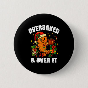 Overbaked And Over It Gingerbread Christmas Baking 2 Inch Round Button