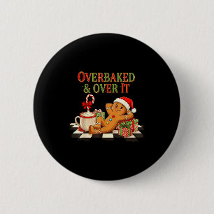 Overbaked And Over It Gingerbread Christmas Baking 2 Inch Round Button