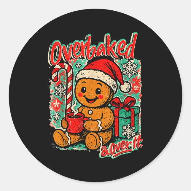 Overbaked And Over It Gingerbread Christmas Baking Classic Round Sticker (Front)