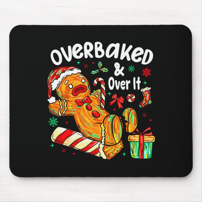 Overbaked And Over It Gingerbread Christmas Baking Mouse Pad (Front)
