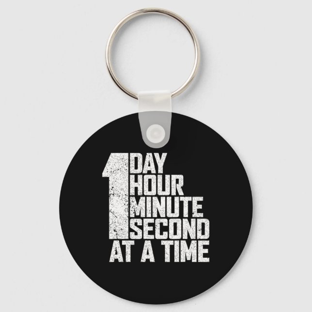 Overcome Addiction One Day Hour Minute Second At A Keychain (Front)