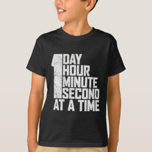 Overcome Addiction One Day Hour Minute Second At A T-Shirt