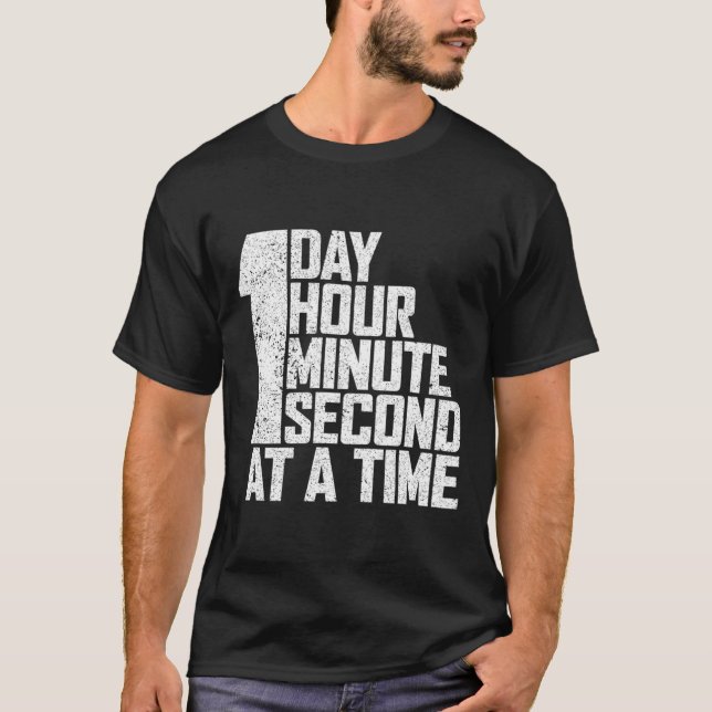Overcome Addiction One Day Hour Minute Second At A T-Shirt (Front)