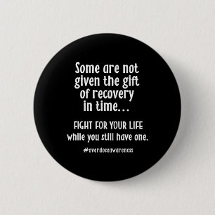Overdose Awareness Addiction Recovery T  2 Inch Round Button