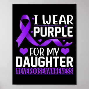 Overdose Awareness I Wear Purple For My Daughter 3 Poster