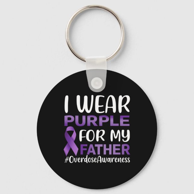 Overdose Awareness I Wear Purple For My Father  Keychain (Front)