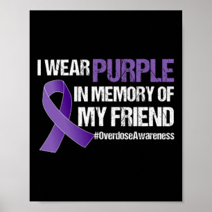 Overdose Awareness I Wear Purple For My Friend 1 Poster