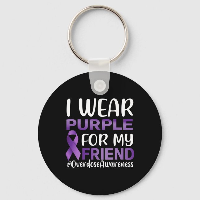 Overdose Awareness I Wear Purple For My Friend  Keychain (Front)