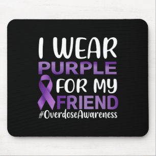 Overdose Awareness I Wear Purple For My Friend Mouse Pad