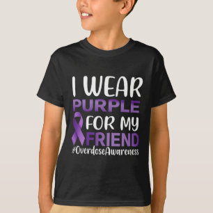Overdose Awareness I Wear Purple For My Friend  T-Shirt