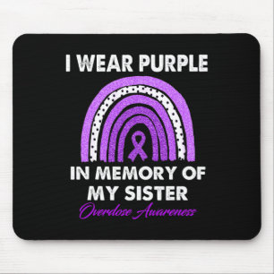Overdose Awareness I Wear Purple For My Sister  Mouse Pad