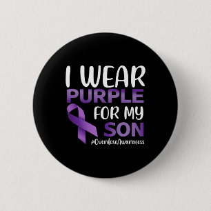 Overdose Awareness I Wear Purple For My Son 2 Inch Round Button
