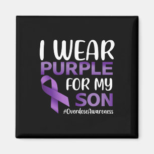 Overdose Awareness I Wear Purple For My Son Magnet