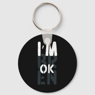 Overdose Awareness I'm Ok Broken Grief 1 Keychain