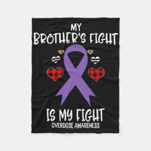 Overdose Awareness My Brother's Fight Is My Fight Fleece Blanket