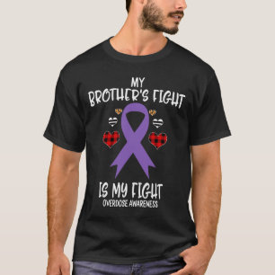 Overdose Awareness My Brother's Fight Is My Fight  T-Shirt