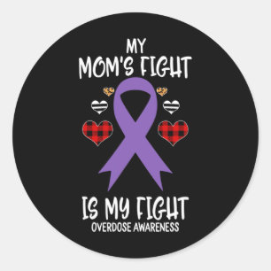 Overdose Awareness My Mom's Fight Is My Fight Classic Round Sticker