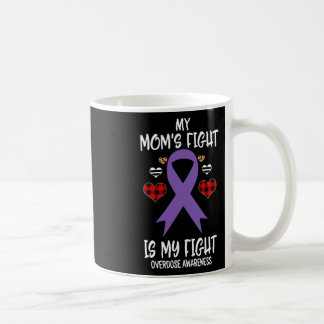 Overdose Awareness My Mom's Fight Is My Fight Coffee Mug