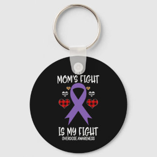 Overdose Awareness My Mom's Fight Is My Fight  Keychain