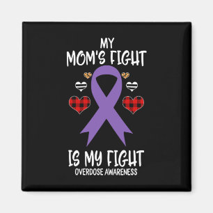 Overdose Awareness My Mom's Fight Is My Fight Magnet