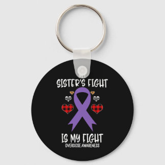 Overdose Awareness My Sister's Fight Is My Fight  Keychain