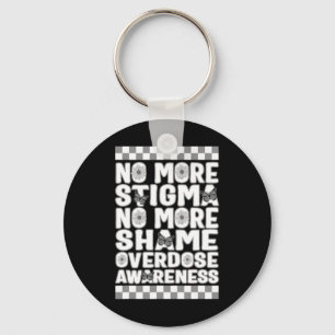 Overdose Awareness Not More Stigma Not More Shame Keychain