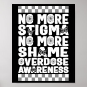 Overdose Awareness Not More Stigma Not More Shame Poster