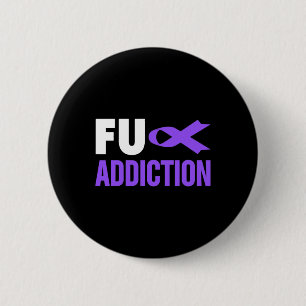 Overdose Awareness  - Overdose Awareness FU Addict 2 Inch Round Button