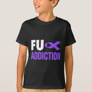 Overdose Awareness - Overdose Awareness FU Addict T-Shirt