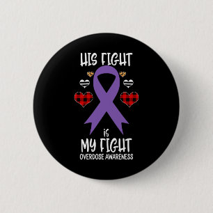 Overdose Awareness Ribbon His Fight Is My Fight Wa 2 Inch Round Button