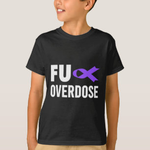 Overdose Awareness Shirt - Fu Overdose Awareness 