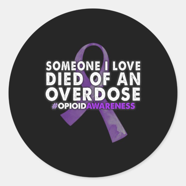 Overdose Awareness Someone I Love Died  Classic Round Sticker (Front)