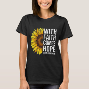 Overdose Awareness Sunflower With Faith Comes Hope T-Shirt